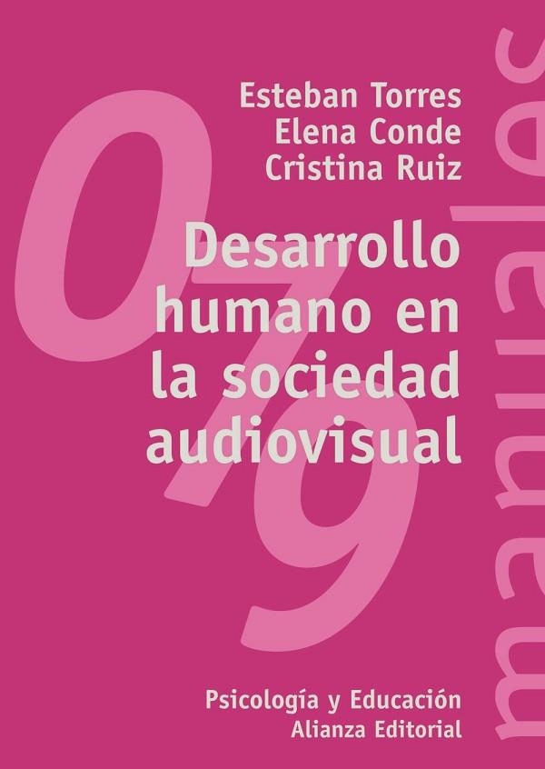 DESARROLLO HUMANO EN LA SOCIEDAD AUDIOVISUAL | 9788420686455 | TORRES, ESTEBAN; E. CONDE; C. RUIZ | Llibreria Drac - Llibreria d'Olot | Comprar llibres en català i castellà online