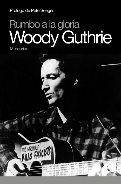 RUMBO A LA GLORIA. MEMORIAS WOODY GUTHRIE | 9788496879379 | GUTHRIE, WOODY | Llibreria Drac - Librería de Olot | Comprar libros en catalán y castellano online