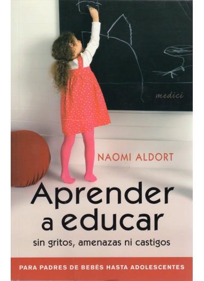 APRENDER A EDUCAR SIN GRITOS AMENAZAS NI CASTIGOS | 9788497990769 | ALDORT, NAOMI | Llibreria Drac - Llibreria d'Olot | Comprar llibres en català i castellà online