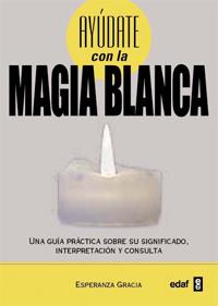 AYUDATE CON LA MAGIA BLANCA | 9788441431065 | GRACIA, ESPERANZA | Llibreria Drac - Librería de Olot | Comprar libros en catalán y castellano online
