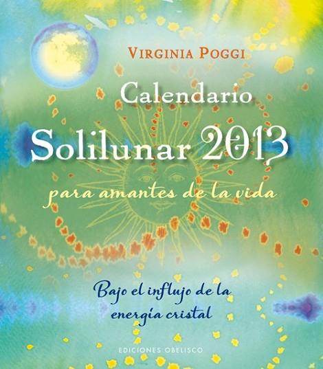 CALENDARIO 2013 SOLILUNAR | 9788497778664 | POGGI, VIRGINIA | Llibreria Drac - Librería de Olot | Comprar libros en catalán y castellano online