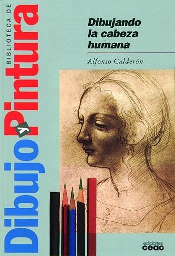 DIBUJANDO LA CABEZA HUMANA | 9788432971075 | CALDERON, ALFONSO | Llibreria Drac - Librería de Olot | Comprar libros en catalán y castellano online