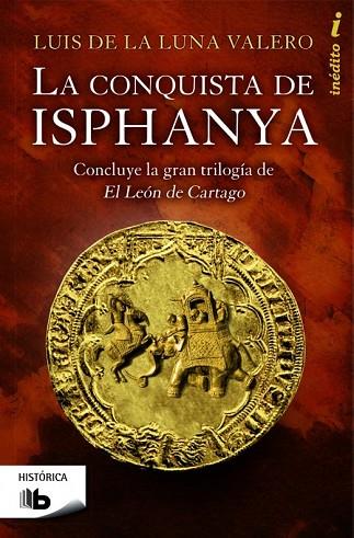 CONQUISTA DE ISPHANYA, LA (EL LEÓN DE CARTAGO 3) | 9788490700419 | DE LA LUNA, LUÍS | Llibreria Drac - Librería de Olot | Comprar libros en catalán y castellano online