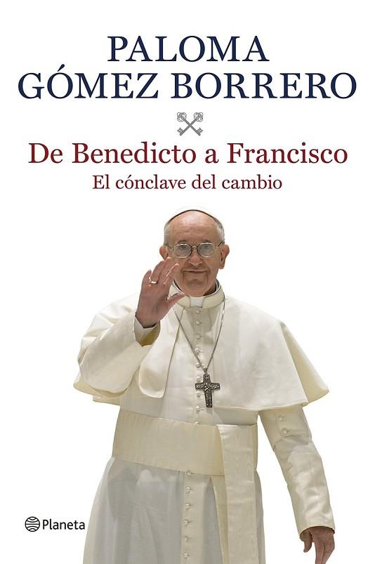 DE BENEDICTO A FRANCISCO | 9788408116639 | GOMEZ, PALOMA | Llibreria Drac - Librería de Olot | Comprar libros en catalán y castellano online