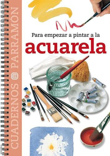 ACUARELA, PARA EMPEZAR A PINTAR A LA | 9788434222540 | Llibreria Drac - Llibreria d'Olot | Comprar llibres en català i castellà online