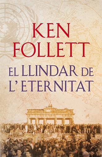 LLINDAR DE L'ETERNITAT, EL    (THE CENTURY 3) | 9788415961079 | FOLLETT, KEN | Llibreria Drac - Librería de Olot | Comprar libros en catalán y castellano online