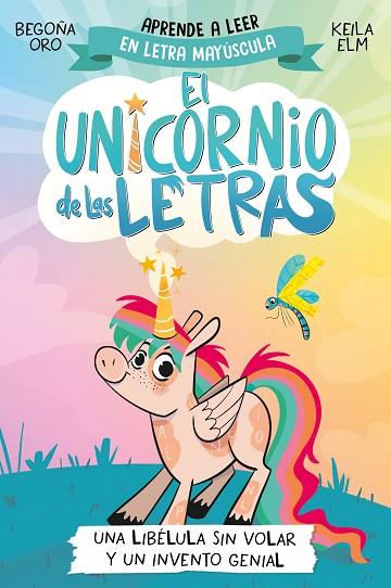 LIBÉLULA SIN VOLAR Y UN INVENTO GENIAL, UNA (EL UNICORNIO DE LAS LETRAS 1) | 9788448868963 | ORO, BEGOÑA | Llibreria Drac - Llibreria d'Olot | Comprar llibres en català i castellà online