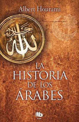 HISTORIA DE LOS ÁRABES, LA (MAXI) | 9788490704028 | HOURANI, ALBERT | Llibreria Drac - Llibreria d'Olot | Comprar llibres en català i castellà online