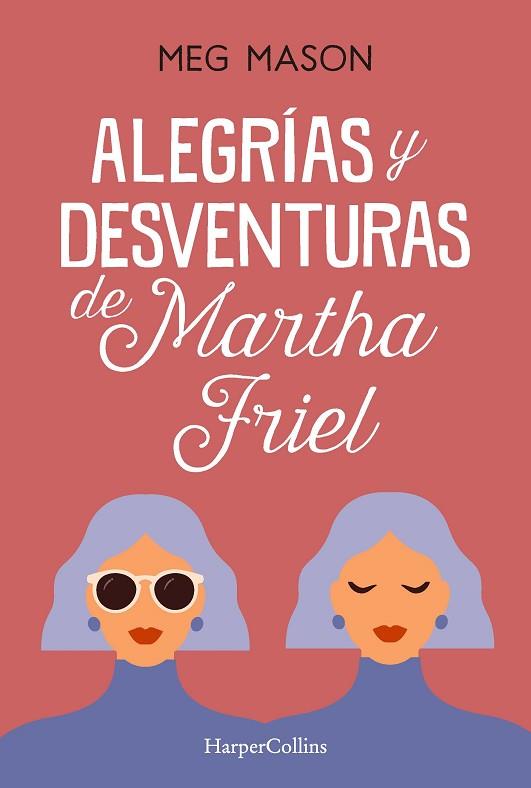 ALEGRÍAS Y DESVENTURAS DE MARTHA FRIEL | 9788491397038 | MASON, MEG | Llibreria Drac - Llibreria d'Olot | Comprar llibres en català i castellà online