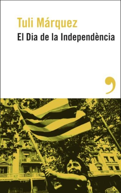 DIA DE LA INDEPENDÈNCIA, EL | 9788419615886 | MÁRQUEZ, TULI | Llibreria Drac - Llibreria d'Olot | Comprar llibres en català i castellà online