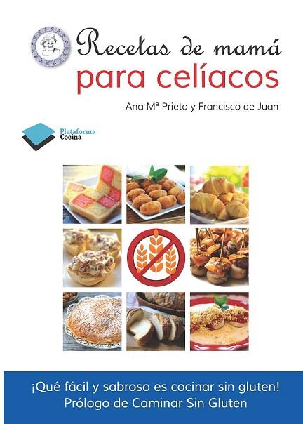 RECETAS DE MAMA PARA CELIACOS | 9788415577645 | PRIETO, ANA M.; DE JUAN, FRANCISCO | Llibreria Drac - Llibreria d'Olot | Comprar llibres en català i castellà online