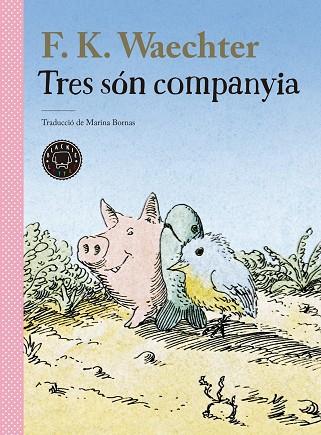 TRES SÓN COMPANYIA | 9788418733956 | WAECHTER, F.K. | Llibreria Drac - Llibreria d'Olot | Comprar llibres en català i castellà online