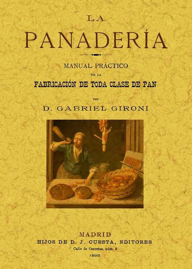 PANADERIA, LA MANUAL PRACTICO DE LA FABRICACION DE TODA CLAS | 9788497615815 | GIRONI, GABRIEL | Llibreria Drac - Llibreria d'Olot | Comprar llibres en català i castellà online