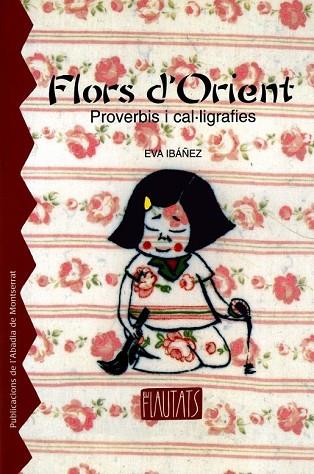 FLORS D'ORIENT -PROVERBIS I CAL.LIGRAFIES- | 9788484159032 | IBÁNEZ, EVA | Llibreria Drac - Llibreria d'Olot | Comprar llibres en català i castellà online