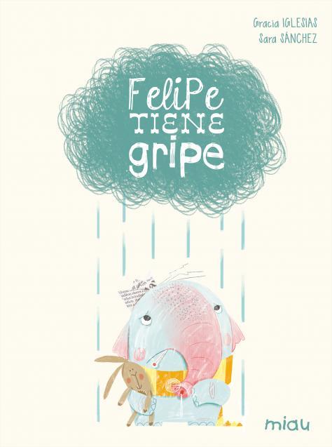 FELIPE TIENE GRIPE | 9788416434169 | IGLESIAS LODARES, GRACIA | Llibreria Drac - Llibreria d'Olot | Comprar llibres en català i castellà online