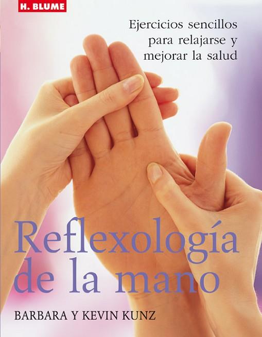 REFLEXOLOGIA DE LA MANO, EJERCICIOS SENCILLOS PARA RELAJARSE | 9788489840973 | KUNZ, BARBARA Y KEVIN | Llibreria Drac - Llibreria d'Olot | Comprar llibres en català i castellà online