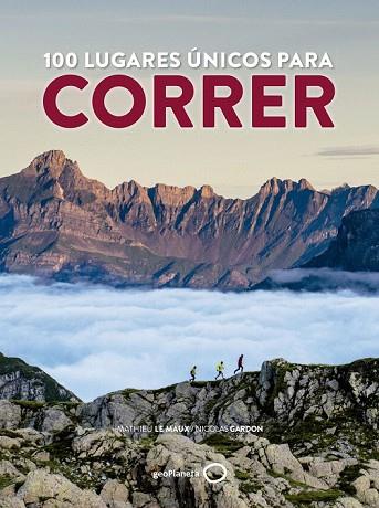 100 LUGARES ÚNICOS PARA CORRER | 9788408165798 | LE MAUX, MATHIEU; GARDON, NICOLAS | Llibreria Drac - Librería de Olot | Comprar libros en catalán y castellano online