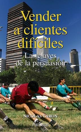 VENDER A CLIENTES DIFICILES | 9788436822489 | CARON, NICOLAS | Llibreria Drac - Librería de Olot | Comprar libros en catalán y castellano online