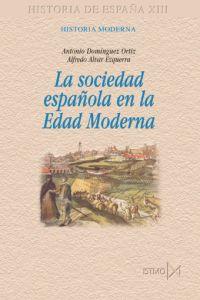 SOCIEDAD ESPAÑOLA EN LA EDAD MODERNA | 9788470903182 | DOMINGUEZ ORTIZ / ALVAR EZGUERRA | Llibreria Drac - Llibreria d'Olot | Comprar llibres en català i castellà online