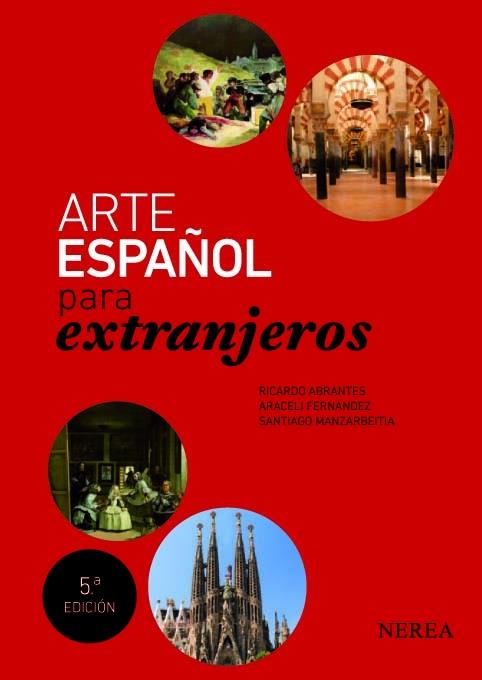 ARTE ESPAÑOL PARA EXTRANJEROS | 9788415042334 | ABRANTES, RICARDO ; FERN NDEZ, ARACELI ; MANZARBEITIA, RICARDO | Llibreria Drac - Llibreria d'Olot | Comprar llibres en català i castellà online