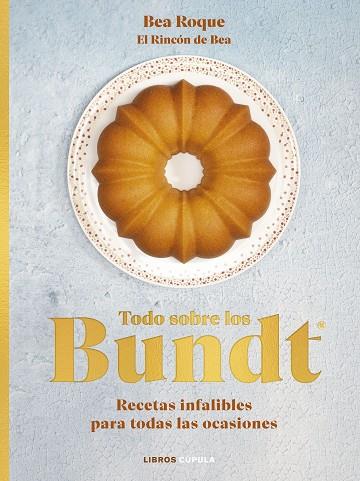 TODO SOBRE LOS BUNDT® | 9788448039707 | ROQUE, BEA | Llibreria Drac - Librería de Olot | Comprar libros en catalán y castellano online