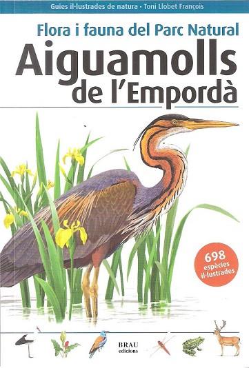 FLORA I FAUNA DEL PARC NATURAL AIGUAMOLLS DE L'EMPORDÀ | 9788496905832 | LLOBET, TONI | Llibreria Drac - Librería de Olot | Comprar libros en catalán y castellano online