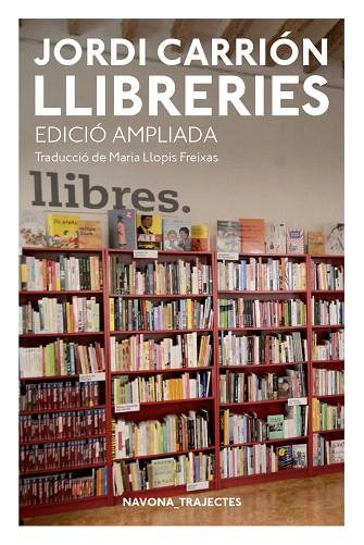 LLIBRERIES (EDICIÓ AMPLIADA) | 9788417181741 | CARRIÓN, JORDI | Llibreria Drac - Librería de Olot | Comprar libros en catalán y castellano online