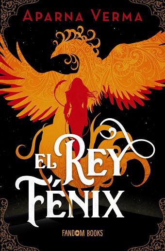 REY FÉNIX, EL | 9788419831149 | VERMA, APARNA | Llibreria Drac - Llibreria d'Olot | Comprar llibres en català i castellà online