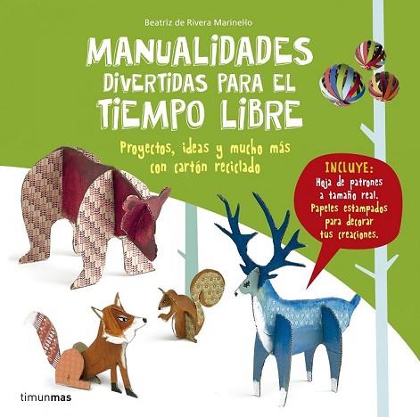 MANUALIDADES DIVERTIDAS PARA EL TIEMPO LIBRE | 9788408160069 | RIVERA, BEATRIZ DE | Llibreria Drac - Llibreria d'Olot | Comprar llibres en català i castellà online