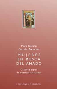 MUJERES EN BUSCA DEL AMADO.  CATORCE SIGLOS DE MISTICAS CRIS | 9788477209829 | TOSCANO, MARIA; G. ANCOCHEA | Llibreria Drac - Llibreria d'Olot | Comprar llibres en català i castellà online