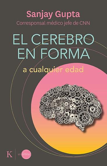 CEREBRO EN FORMA A CUALQUIER EDAD, EL | 9788499889184 | GUPTA, SANJAY | Llibreria Drac - Llibreria d'Olot | Comprar llibres en català i castellà online