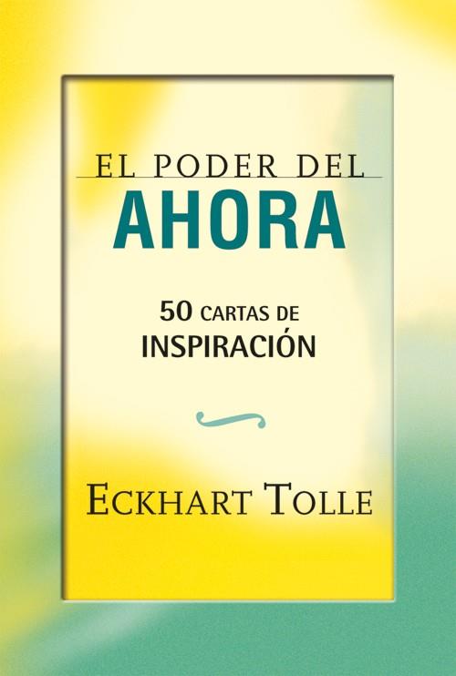 PODER DEL AHORA, EL. 50 CARTAS DE INSPIRACIÓN | 9788484454663 | TOLLE, ECKHART | Llibreria Drac - Librería de Olot | Comprar libros en catalán y castellano online