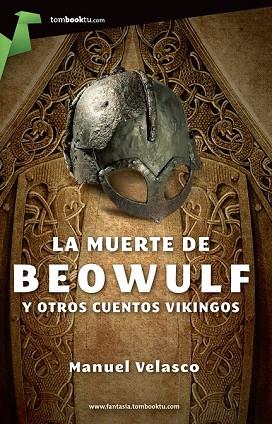 MUERTE DE BEOWULF Y OTROS CUENTOS VIKINGOS, LA | 9788415747079 | VELASCO, MANUEL | Llibreria Drac - Librería de Olot | Comprar libros en catalán y castellano online