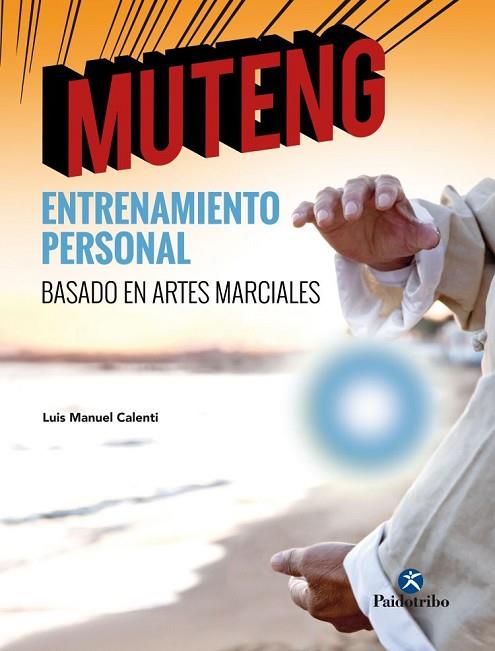 MUTENG ENTRENAMIENTO PERSONAL BASADO EN ARTES MARCIALES | 9788499107219 | CALENTI, LUIS MANUEL | Llibreria Drac - Llibreria d'Olot | Comprar llibres en català i castellà online