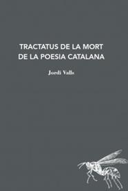 TRACTATUS DE LA MORT DE LA POESIA CATALANA | 9788412760149 | VALLS, JORDI | Llibreria Drac - Llibreria d'Olot | Comprar llibres en català i castellà online