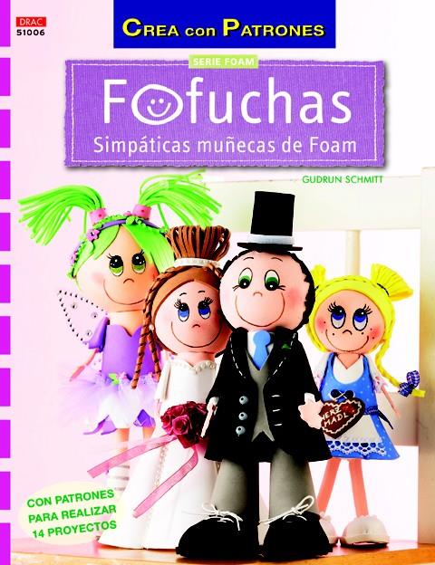 FOFUCHAS. SIMPÁTICAS MUÑECAS DE FOAM | 9788498744071 | SCHMITT, GUDRUN | Llibreria Drac - Llibreria d'Olot | Comprar llibres en català i castellà online