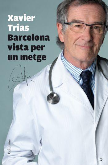 BARCELONA VISTA PER UN METGE | 9788466412452 | TRIAS, XAVIER | Llibreria Drac - Librería de Olot | Comprar libros en catalán y castellano online