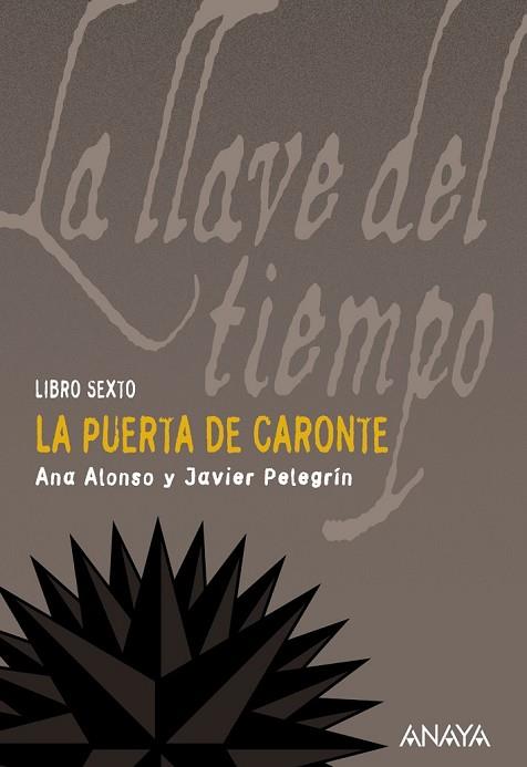 PUERTA DE CARONTE, LA (LA LLAVE DEL TIEMPO VOL 6) | 9788466784771 | ALONSO, ANA;PELEGRIN, JAVIER | Llibreria Drac - Librería de Olot | Comprar libros en catalán y castellano online