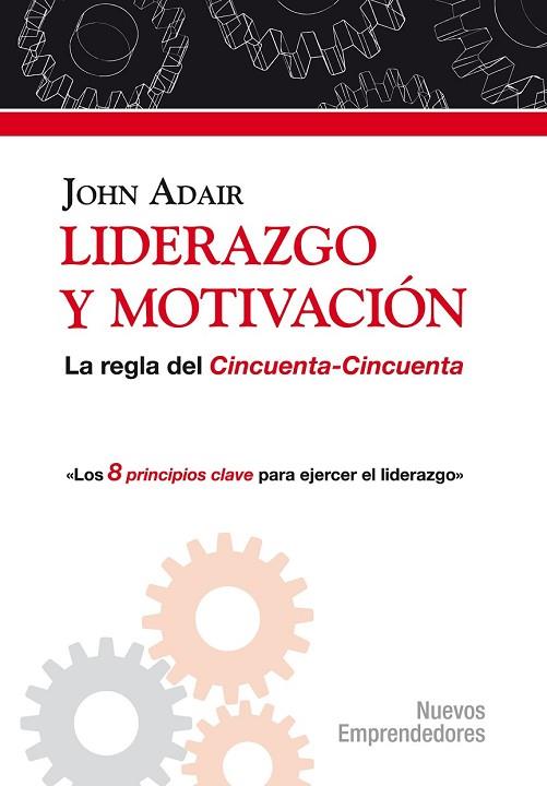 LIDERAZGO Y MOTIVACION: LA REGLA DEL CINCUENTA-CINCUENTA | 9788497842235 | ADAIR, JOHN | Llibreria Drac - Librería de Olot | Comprar libros en catalán y castellano online