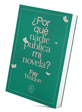 POR QUÉ NADIE PUBLICA MI NOVELA | 9788494913174 | WELDON, FAY | Llibreria Drac - Llibreria d'Olot | Comprar llibres en català i castellà online