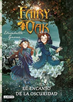 FAIRY OAK. EL ENCANTO DE LA OSCURIDAD | 9788408125075 | GNONE, ELISABETTA | Llibreria Drac - Librería de Olot | Comprar libros en catalán y castellano online