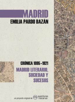 MADRID. CRÓNICA DE EMILIA PARDO BAZÁN 1895-1921 | 9788418700019 | PARDO BAZÁN, EMILIA | Llibreria Drac - Llibreria d'Olot | Comprar llibres en català i castellà online