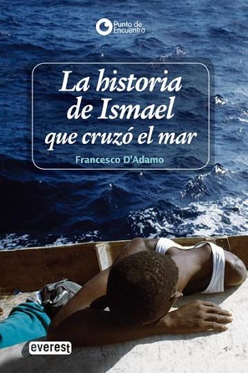 HISTORIA DE ISMAEL QUE CRUZÓ EL MAR, LA | 9788444145075 | D'ADAMO, FRANCESCO | Llibreria Drac - Librería de Olot | Comprar libros en catalán y castellano online