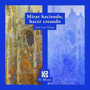 MIRAR HACIENDO, HACER CREANDO | 9788489840355 | TOLOSA, JOSE LUIS | Llibreria Drac - Llibreria d'Olot | Comprar llibres en català i castellà online