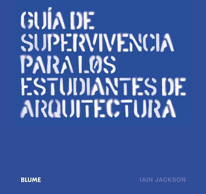 GUÍA DE SUPERVIVENCIA PARA LOS ESTUDIANTES DE ARQUITECTURA | 9788498018356 | JACKSON, IAIN | Llibreria Drac - Llibreria d'Olot | Comprar llibres en català i castellà online