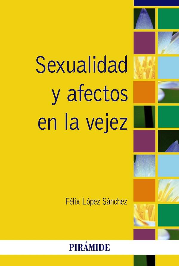 SEXUALIDAD Y AFECTOS EN LA VEJEZ | 9788436827026 | LÓPEZ, FÉLIX | Llibreria Drac - Librería de Olot | Comprar libros en catalán y castellano online