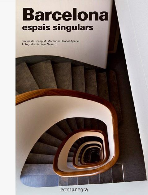 BARCELONA, ESPAIS SINGULARS | 9788416605538 | MONTANER, JOSEP MARIA ; NAVARRO, PEPE ; APARICI, ISABEL | Llibreria Drac - Librería de Olot | Comprar libros en catalán y castellano online