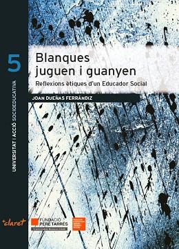 BLANQUES JUGUEN I GUANYEN | 9788491361343 | DUEÑAS, JOAN | Llibreria Drac - Llibreria d'Olot | Comprar llibres en català i castellà online