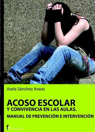 ACOSO ESCOLAR Y CONVIVENCIA EN LAS AULAS. MANUAL DE PREVENCI | 9788496804678 | SANCHEZ, ASELA | Llibreria Drac - Llibreria d'Olot | Comprar llibres en català i castellà online