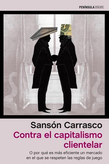 CONTRA EL CAPITALISMO CLIENTELAR | 9788499426105 | CARRASCO, SANSÓN | Llibreria Drac - Llibreria d'Olot | Comprar llibres en català i castellà online